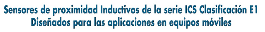 sensores de proximidad inductivos de la serie ICS con clasificación E1
